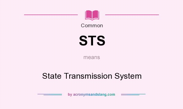What does STS mean? It stands for State Transmission System