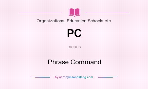What does PC mean? It stands for Phrase Command