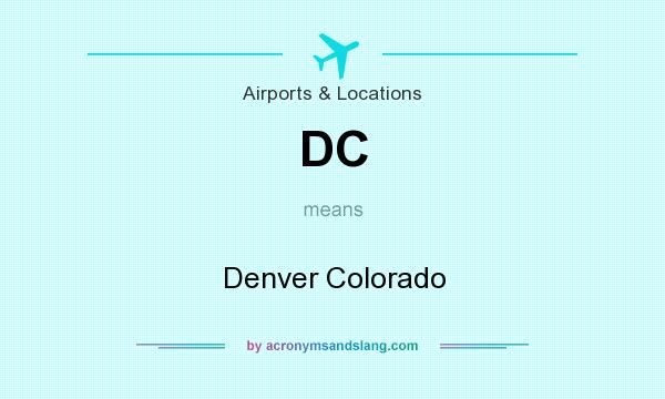 What does DC mean? It stands for Denver Colorado