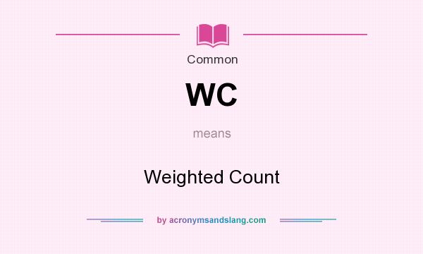 What does WC mean? It stands for Weighted Count