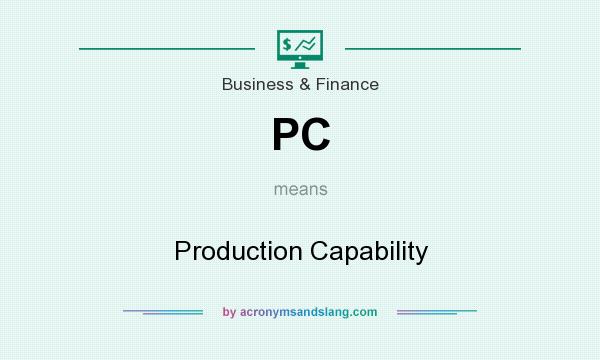 What does PC mean? It stands for Production Capability
