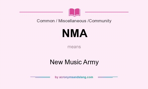 What does NMA mean? It stands for New Music Army