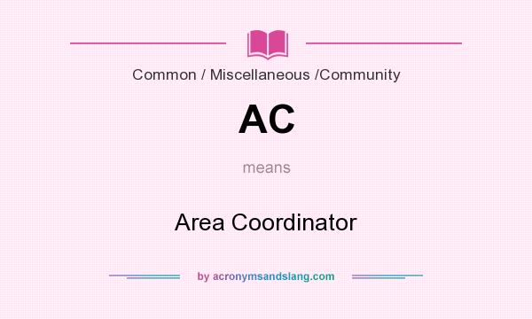 What does AC mean? It stands for Area Coordinator
