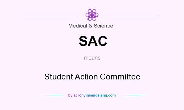 What does SAC mean? It stands for Student Action Committee