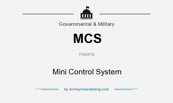 What does MCS mean? It stands for Mini Control System