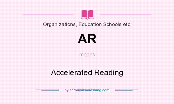 What does AR mean? It stands for Accelerated Reading