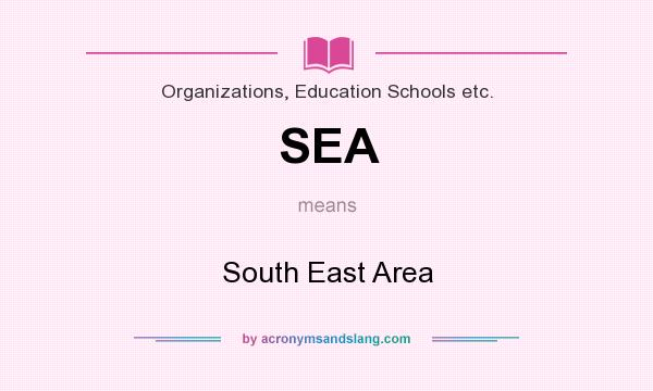 What does SEA mean? It stands for South East Area