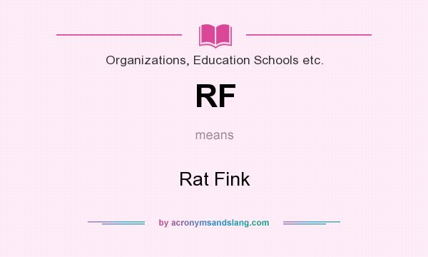 What does RF mean? It stands for Rat Fink