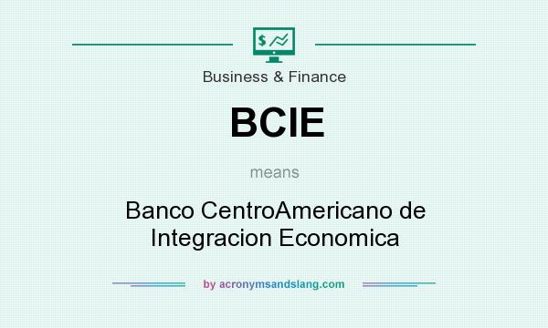 What does BCIE mean? It stands for Banco CentroAmericano de Integracion Economica