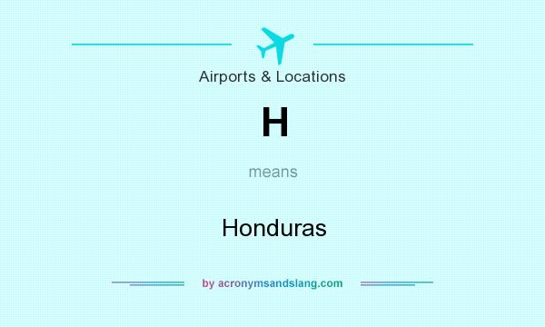 What does H mean? It stands for Honduras