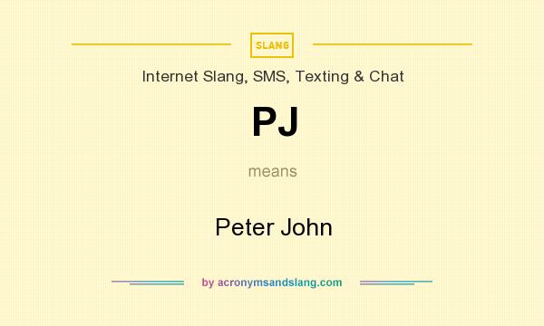 What does PJ mean? It stands for Peter John