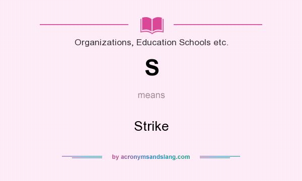 What does S mean? It stands for Strike