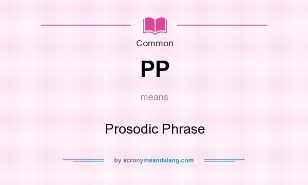 What does PP mean? It stands for Prosodic Phrase