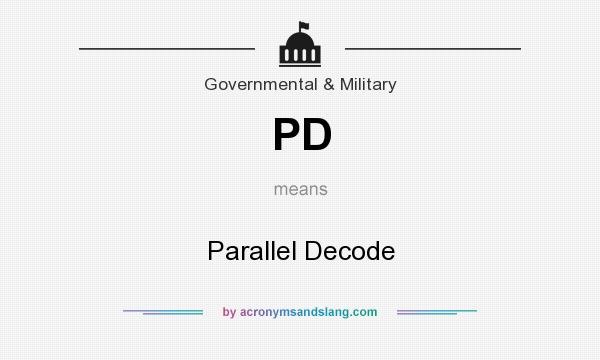 What does PD mean? It stands for Parallel Decode