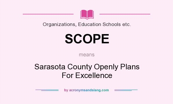 What does SCOPE mean? It stands for Sarasota County Openly Plans For Excellence