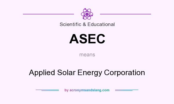 What does ASEC mean? It stands for Applied Solar Energy Corporation