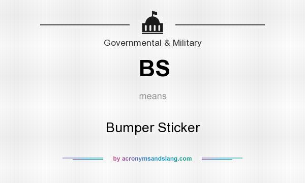 What does BS mean? It stands for Bumper Sticker