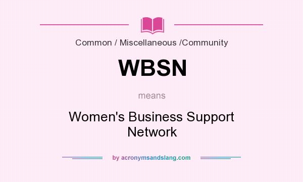 What does WBSN mean? It stands for Women`s Business Support Network