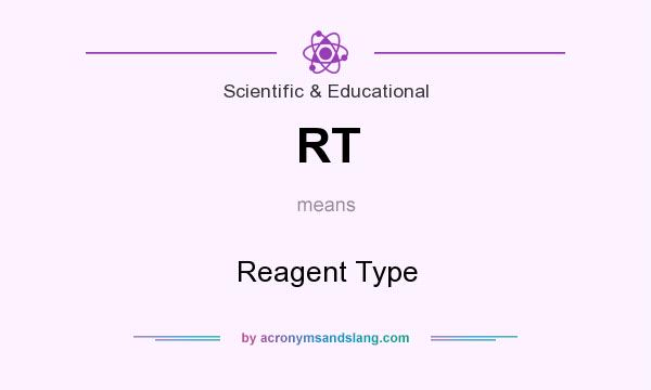 What does RT mean? It stands for Reagent Type
