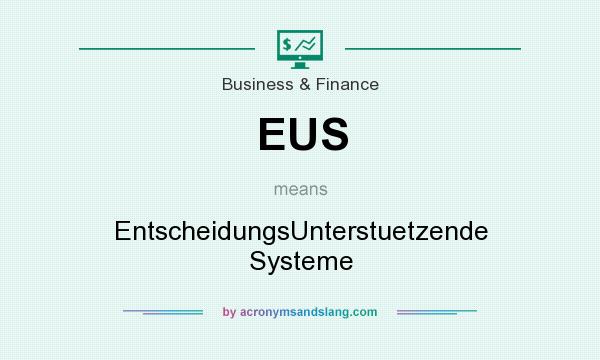 What does EUS mean? It stands for EntscheidungsUnterstuetzende Systeme