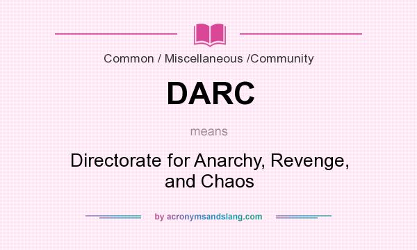 What does DARC mean? It stands for Directorate for Anarchy, Revenge, and Chaos