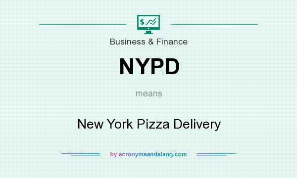 What does NYPD mean? It stands for New York Pizza Delivery