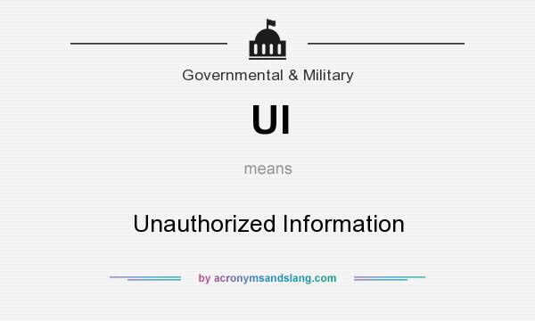What does UI mean? It stands for Unauthorized Information
