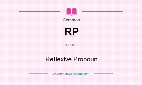 What does RP mean? It stands for Reflexive Pronoun