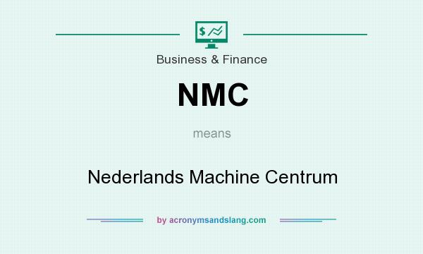 What does NMC mean? It stands for Nederlands Machine Centrum