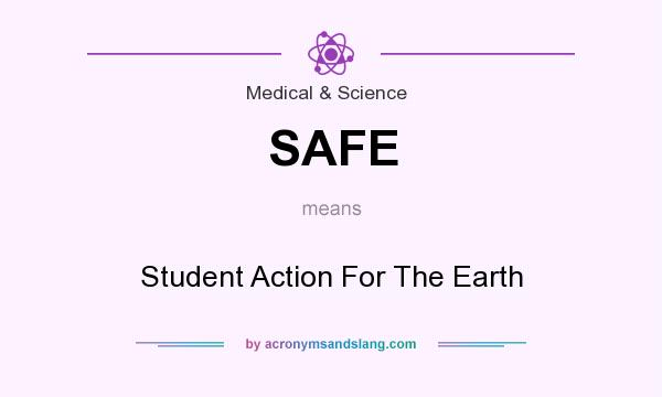 What does SAFE mean? It stands for Student Action For The Earth