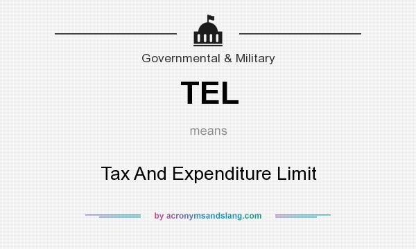 What does TEL mean? It stands for Tax And Expenditure Limit