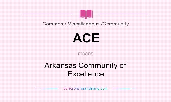 What does ACE mean? It stands for Arkansas Community of Excellence