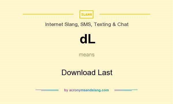 What does dL mean? It stands for Download Last