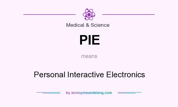 What does PIE mean? It stands for Personal Interactive Electronics