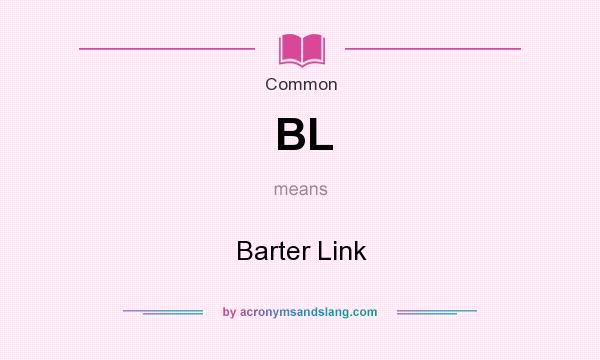 What does BL mean? It stands for Barter Link