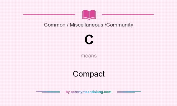 What does C mean? It stands for Compact