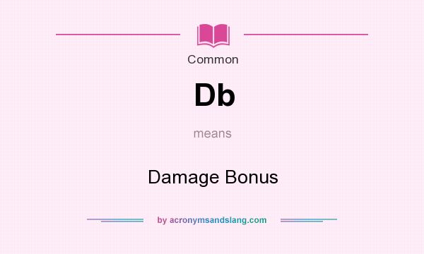 What does Db mean? It stands for Damage Bonus