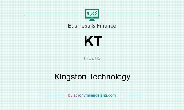 What does KT mean? It stands for Kingston Technology
