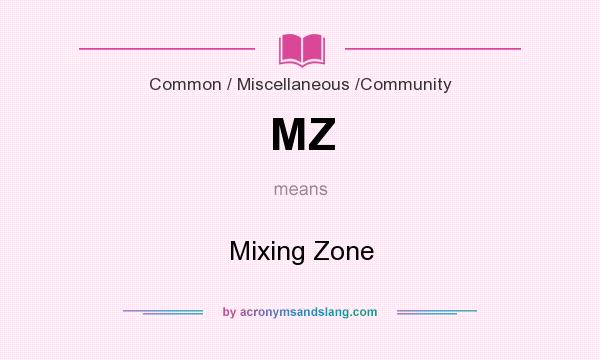 What does MZ mean? It stands for Mixing Zone