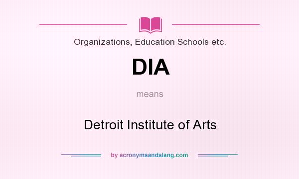 What does DIA mean? It stands for Detroit Institute of Arts