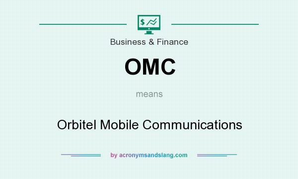 What does OMC mean? It stands for Orbitel Mobile Communications