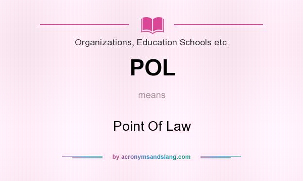 What does POL mean? It stands for Point Of Law