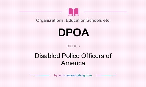 What does DPOA mean? It stands for Disabled Police Officers of America