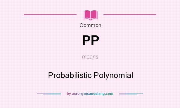 What does PP mean? It stands for Probabilistic Polynomial