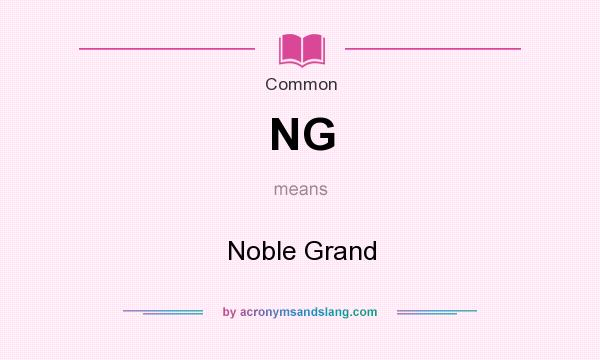 What does NG mean? It stands for Noble Grand