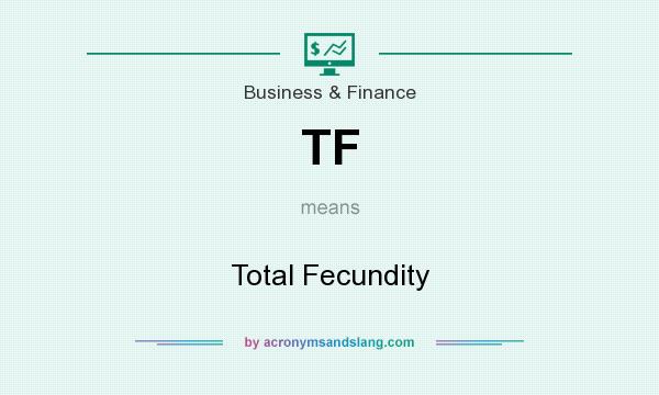 What does TF mean? It stands for Total Fecundity