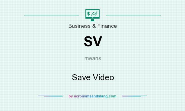 What does SV mean? It stands for Save Video