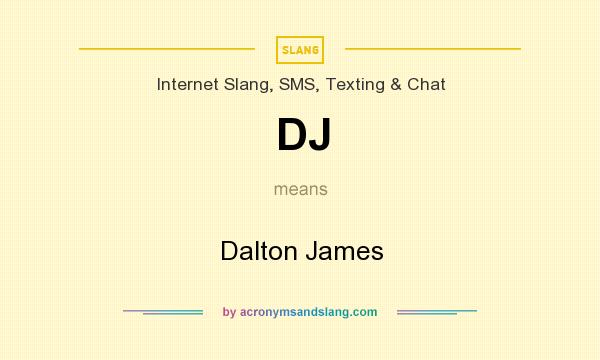 What does DJ mean? It stands for Dalton James