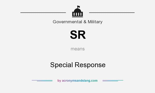 What does SR mean? It stands for Special Response