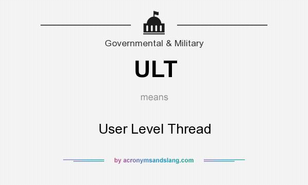 What does ULT mean? It stands for User Level Thread